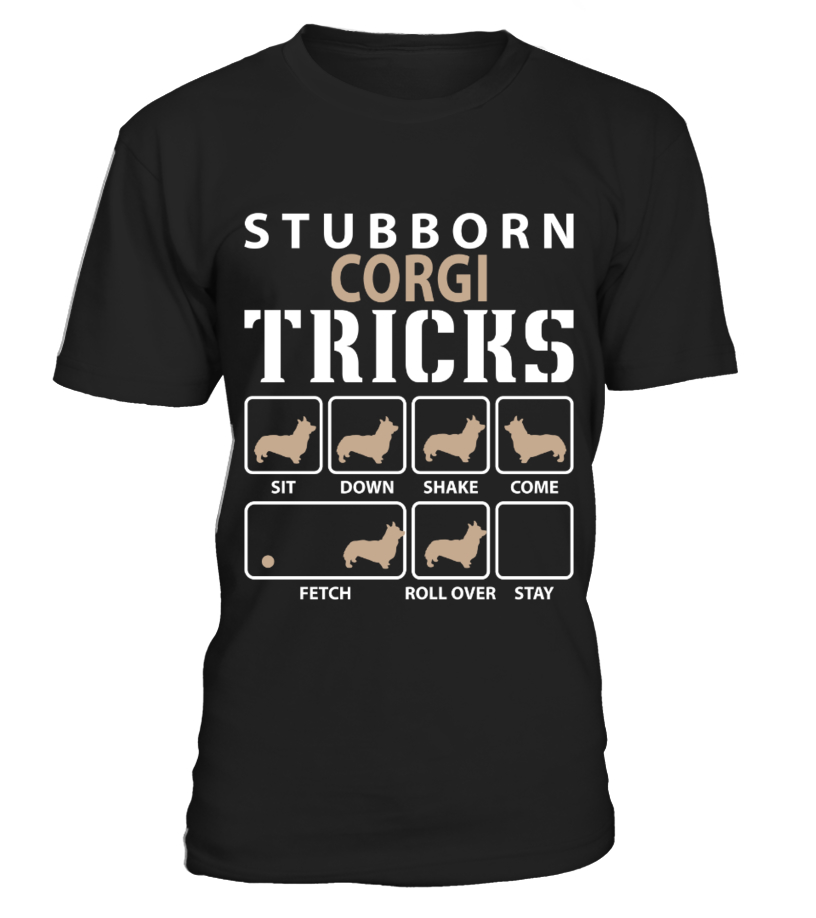 Stubborn Corgi Tricks Funny Corgi Shirt