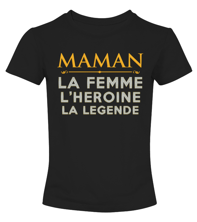 Maman La Femme L'héroïne La Légende | Cadeau T-Collector® | T-collector ...