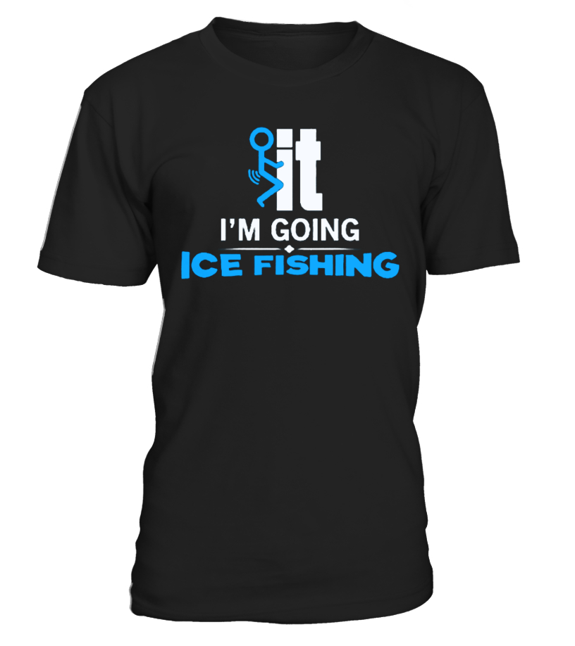 I'M GOING ICE FISHING - IT - T-shirt