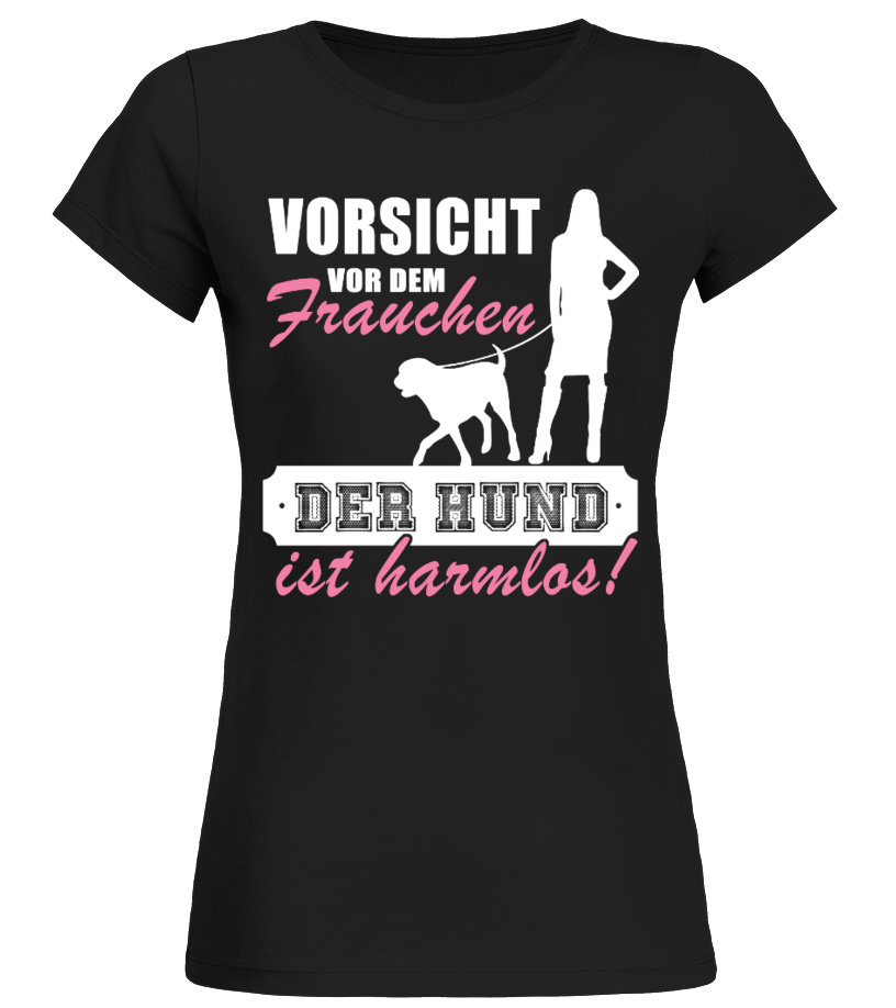Thedarlingbakers Vorsicht Vor Dem Frauchen Der Hund Ist Harmlos T Shirt
