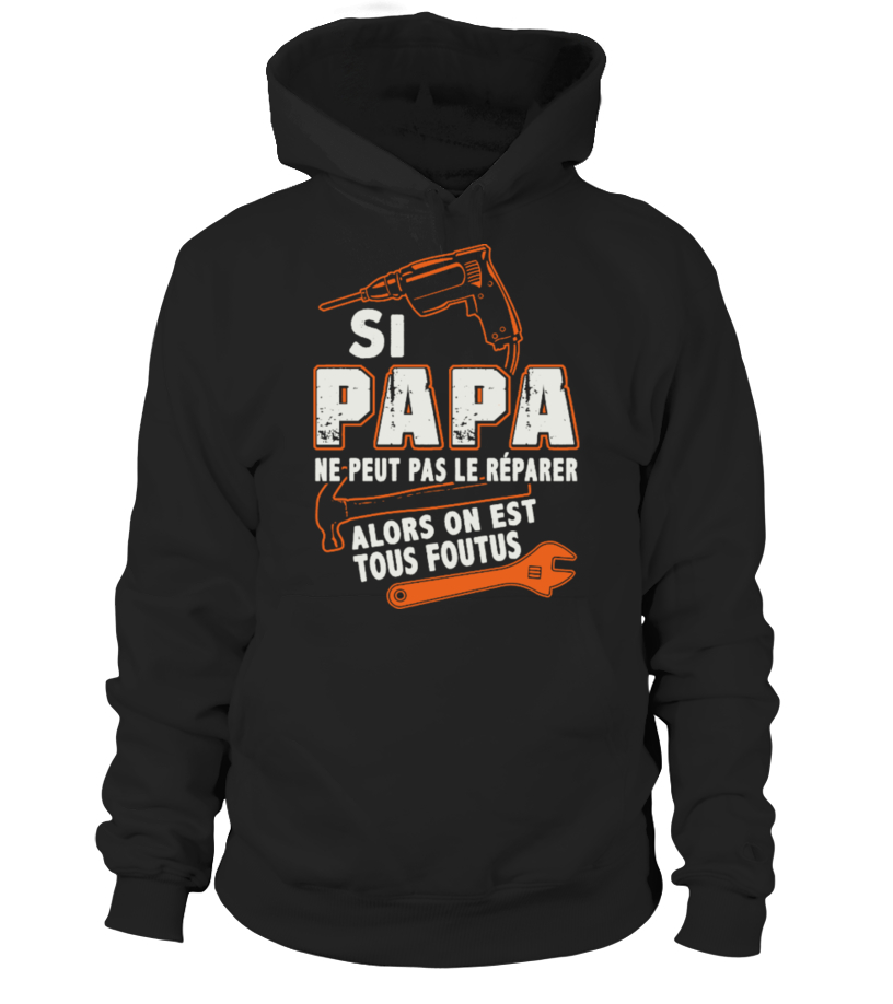 Sweat capuche SI PAPA NE PEUT PAS LE REPARER Teezily