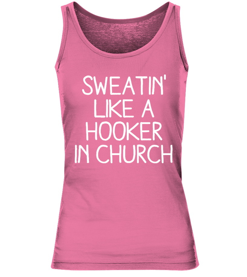 Sweatin Like A Hooker In Church T Shirt, Tanktop - Tank Top