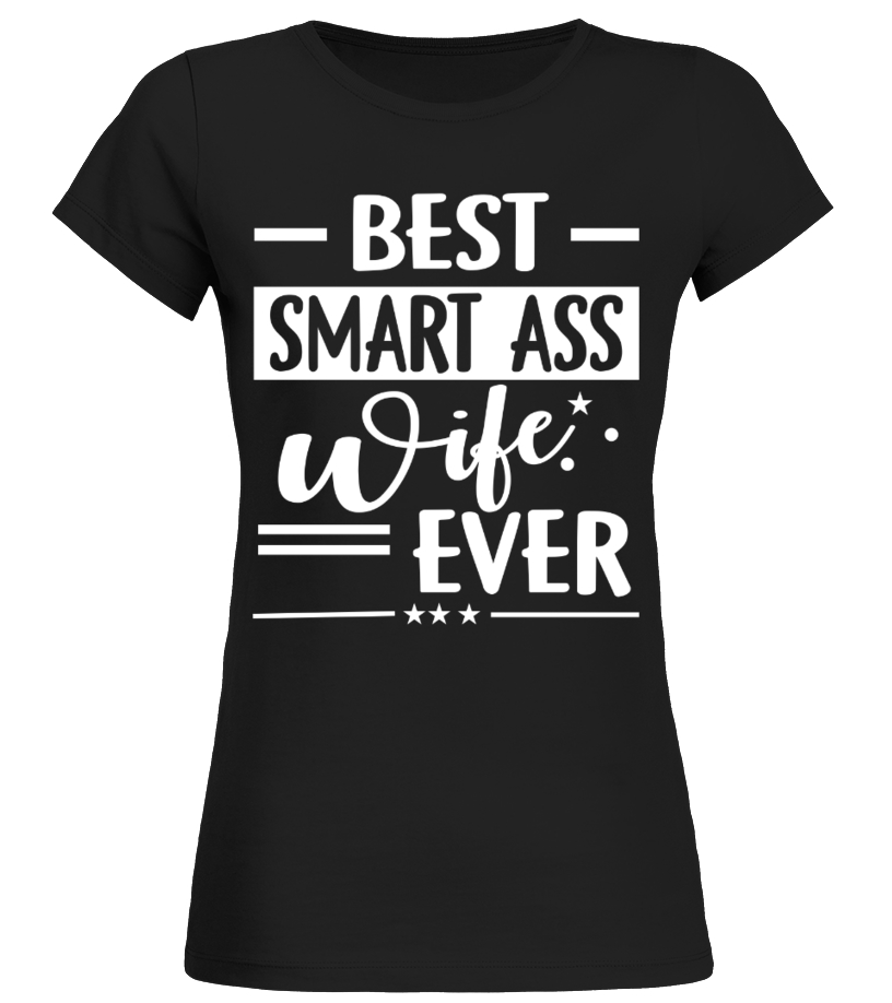 T-Shirt - Best Smartass Wife Ever - Couple T Shirt