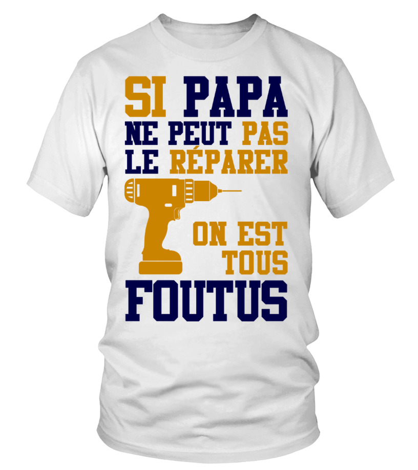 t shirt si papa ne peut pas le reparer