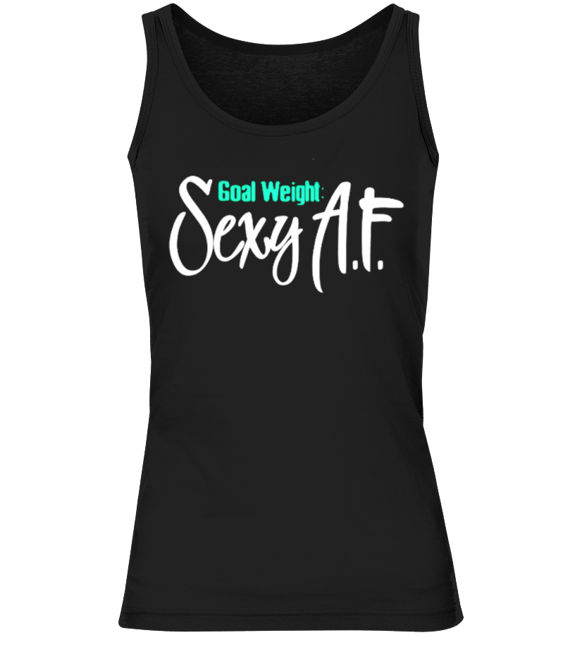 Goal Weight Sexy Af Shirt Goal Weight Sexy Af Shirt