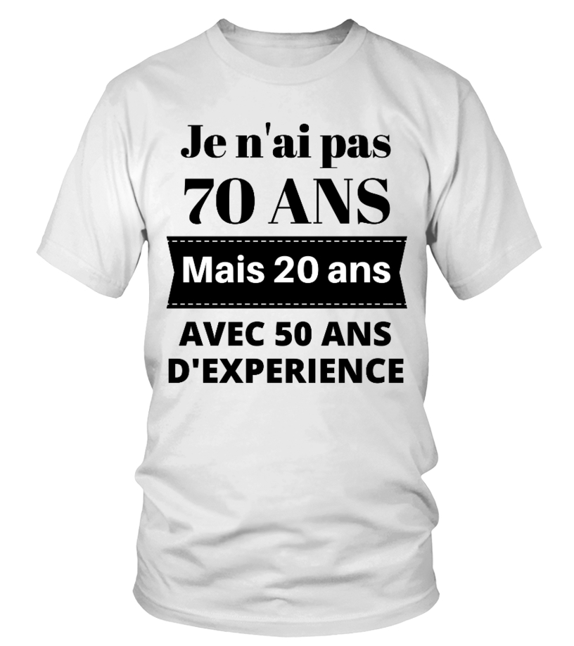 T Shirt Je N Ai Pas 70 Ans Exclu Anniversaire Teezily