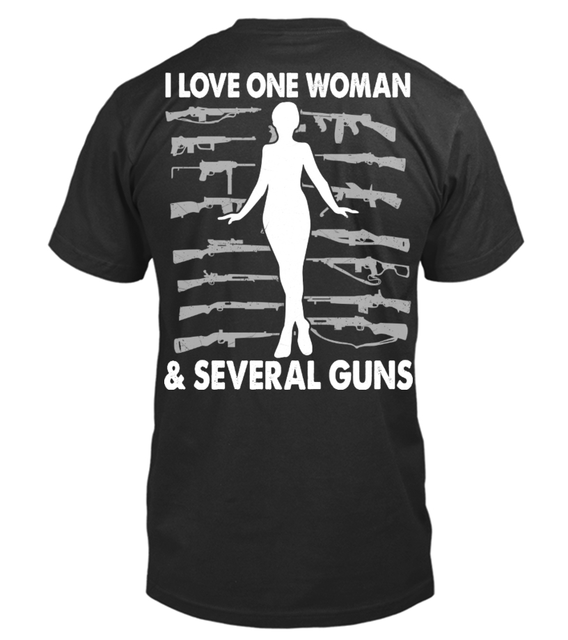 I Love One Woman Several Guns t shirt T shirt Teezily