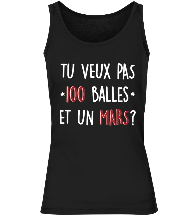 T Shirt Tu Veux Pas 100 Balles Et Un Mars Teezily