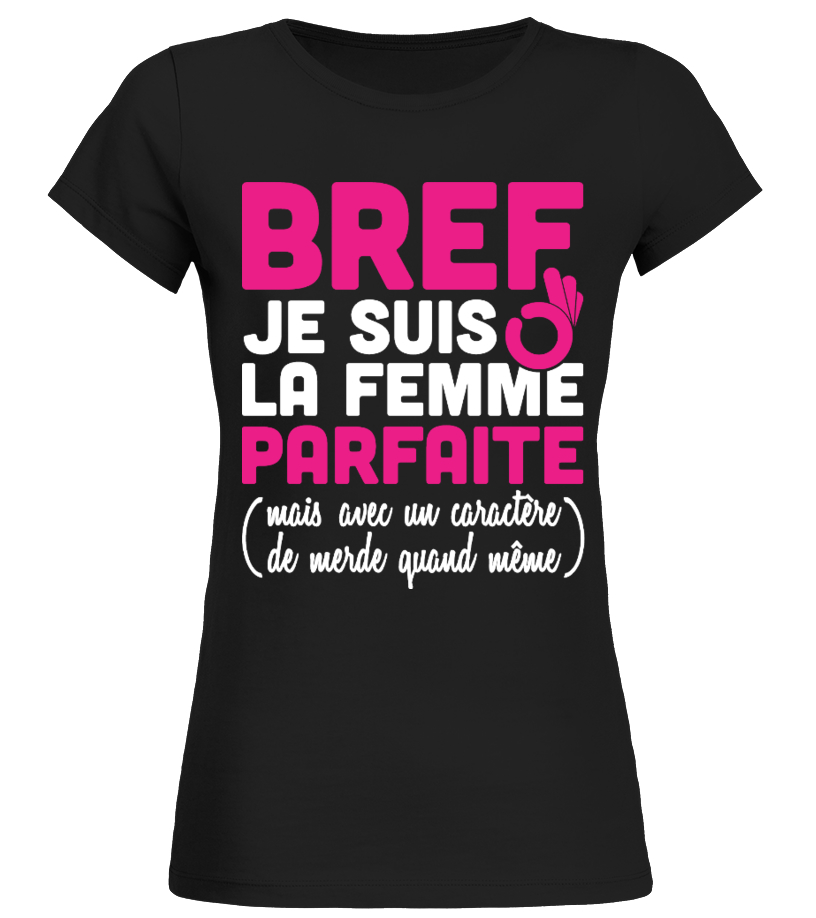 BEST SELLER BREF JE SUIS LA FEMME PARFAITE MAIS AVEC UN CARACT RE DE MERDE QUAND M ME