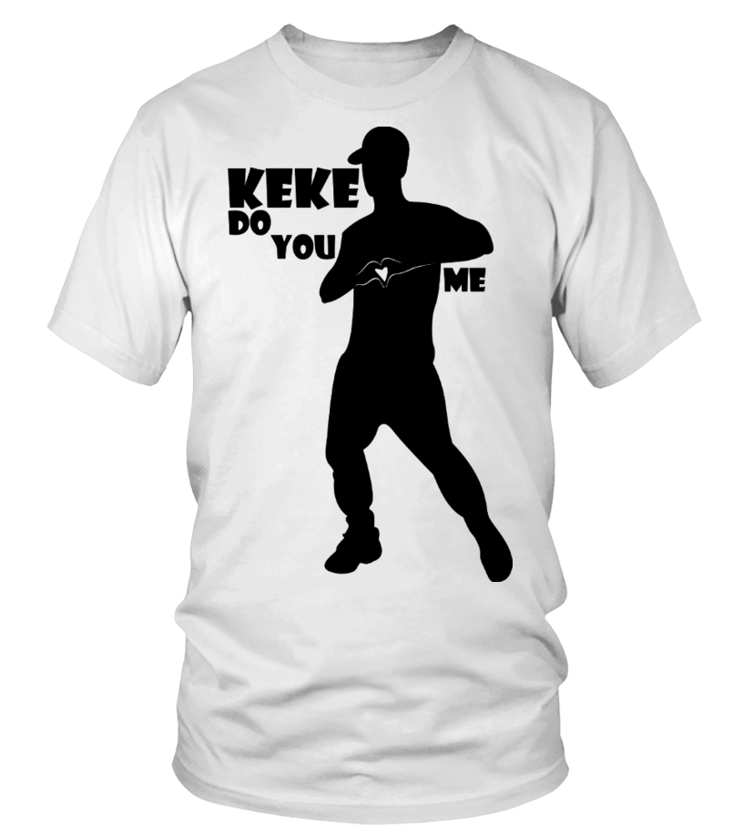 Limited Edition Keke Do U Love Me Shirts T Shirt Teezily