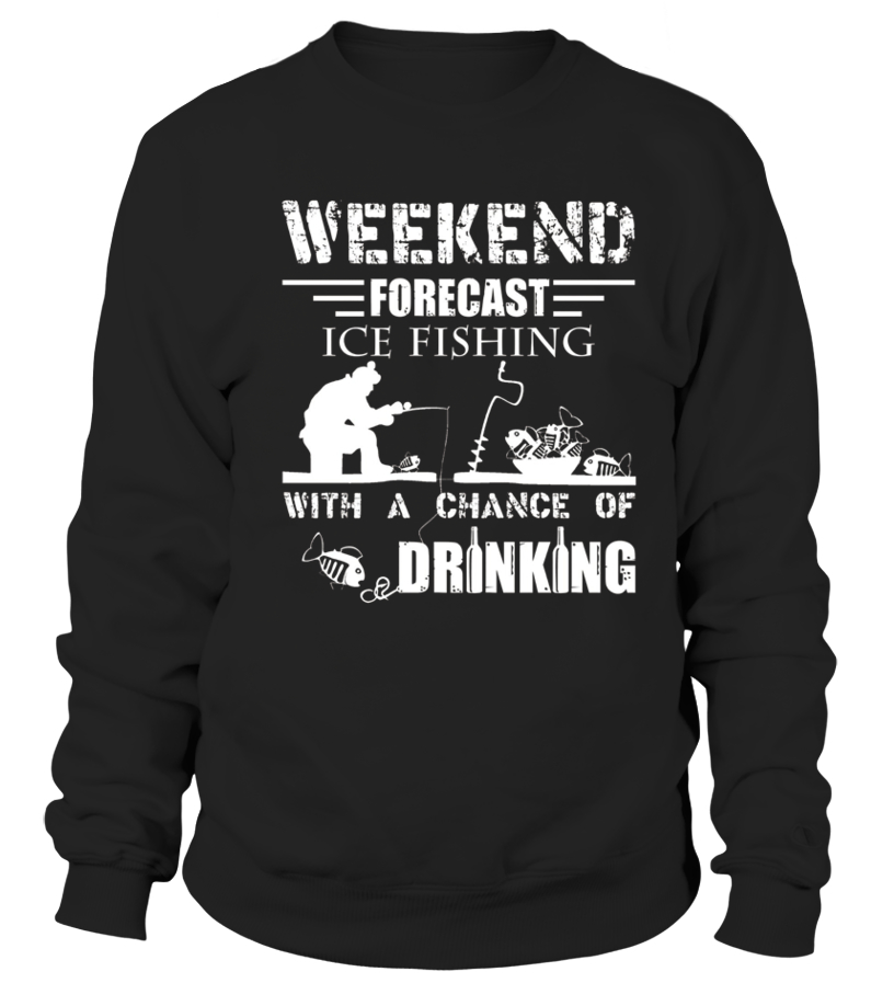 Ice Fishing T shirts Weekend Forecast Ice Fishing Shirt