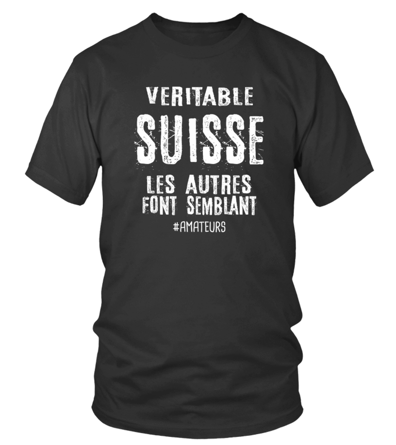 T Shirt Veritable Suisse Citation Humour Teezily