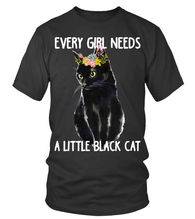 Every Girl Needs A Little Black Cat! - T-shirt | Teezily