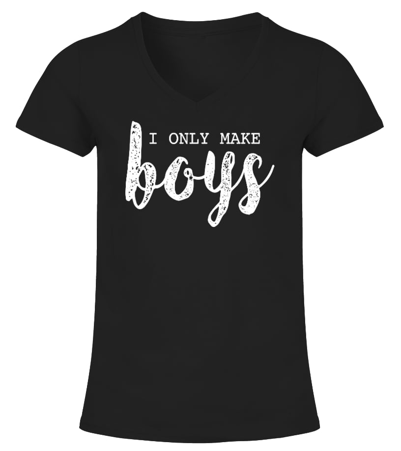 Women s I Only Make Boys T Shirt