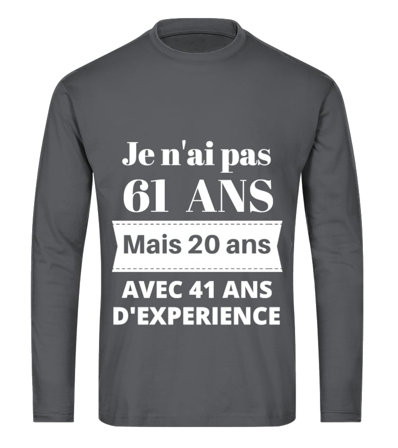 T Shirt Je N Ai Pas 61 Ans Anniversaire 61 Ans Teezily