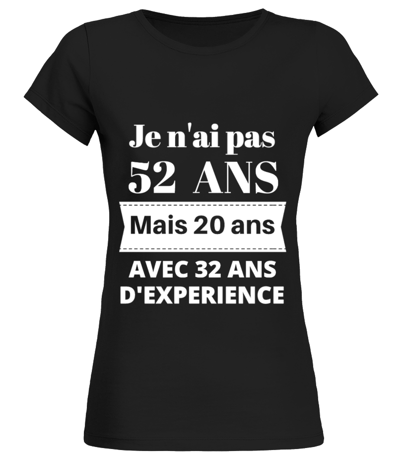 T Shirt Je N Ai Pas 52 Ans Anniversaire 52 Ans Teezily