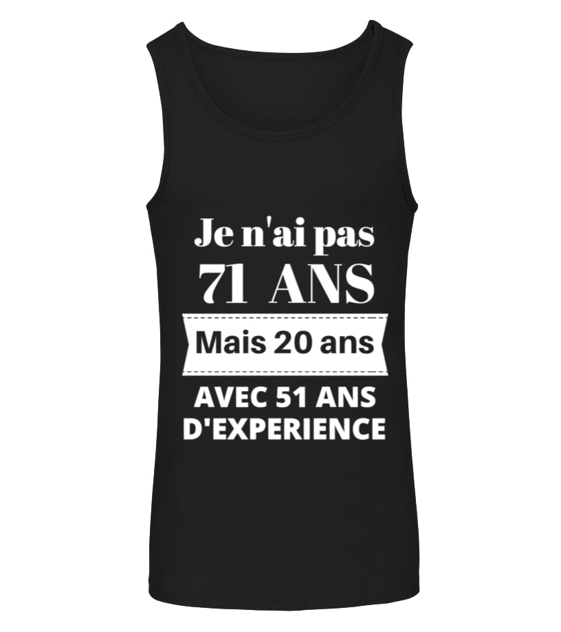 T Shirt Je N Ai Pas 71 Ans Anniversaire 71 Ans Teezily