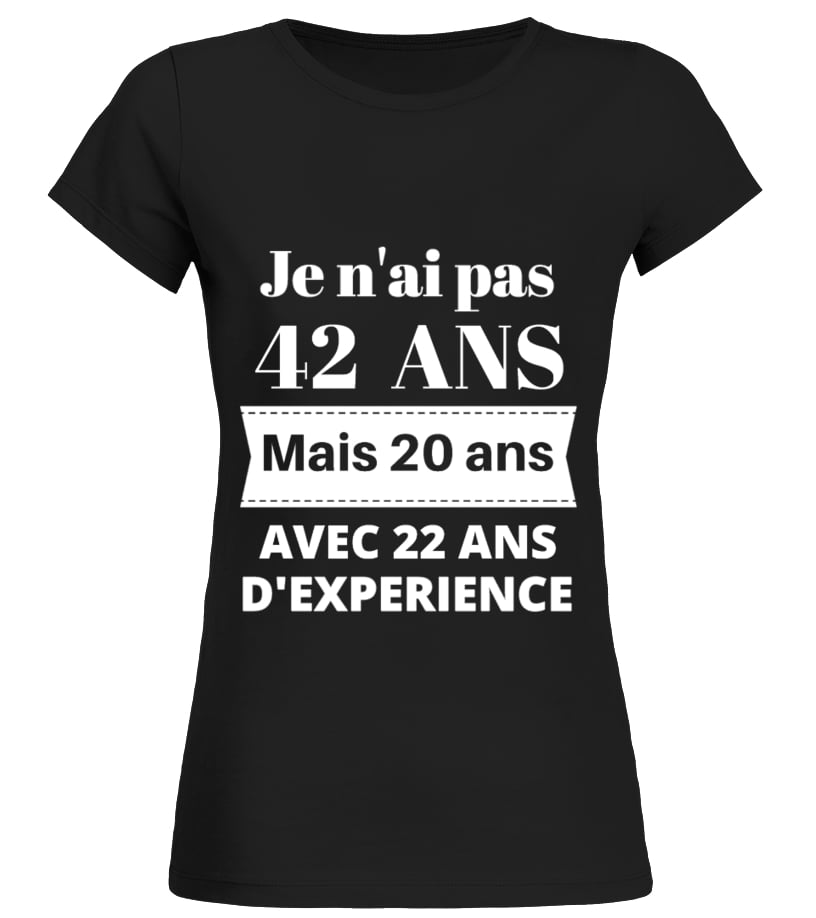 T Shirt Je N Ai Pas 42 Ans Anniversaire 42 Ans Teezily