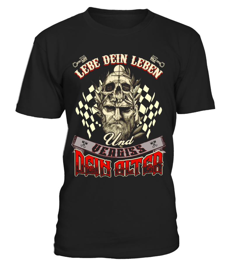 Lebe Dein Leben Und Vergiss Dein Alter T Shirt Teezily