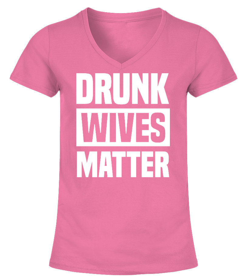 drunk wives matter t shirts