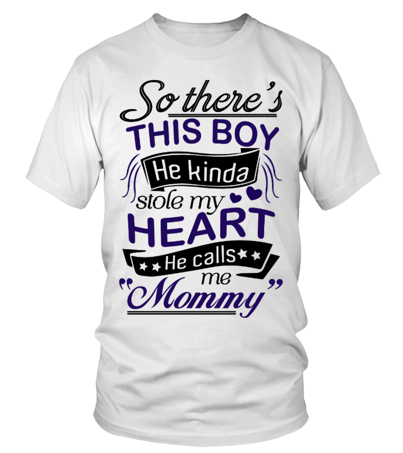 There's This Boy He Stole My Heart He Calls Me Mommy Tshirt