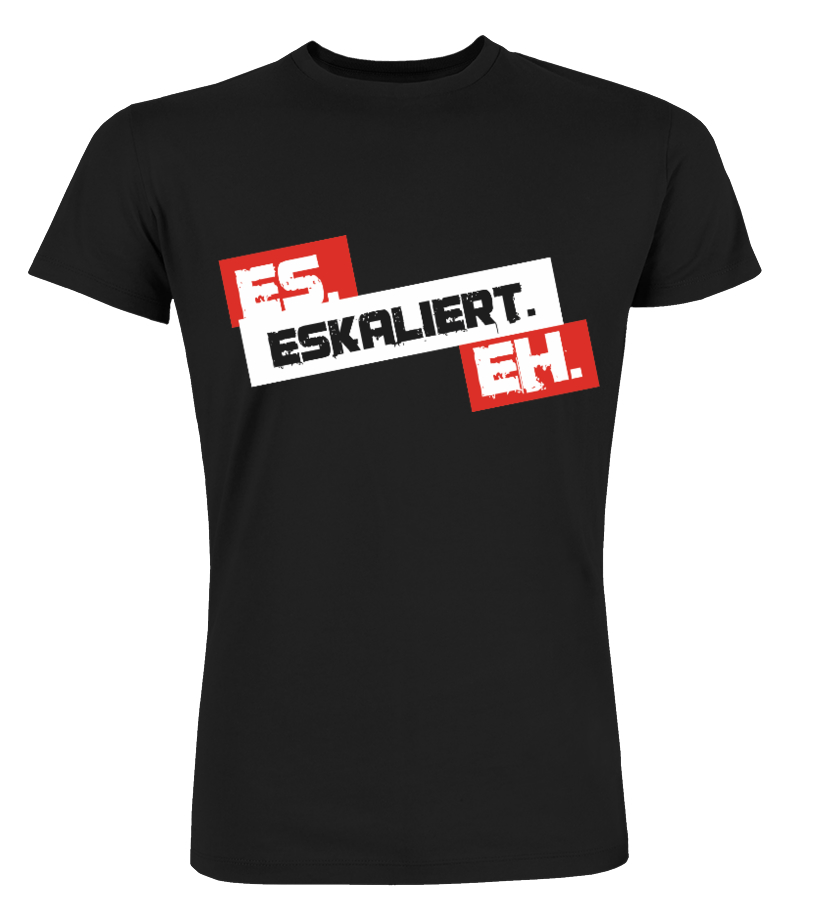 Es eskaliert eh! - T-Shirt | Teezily