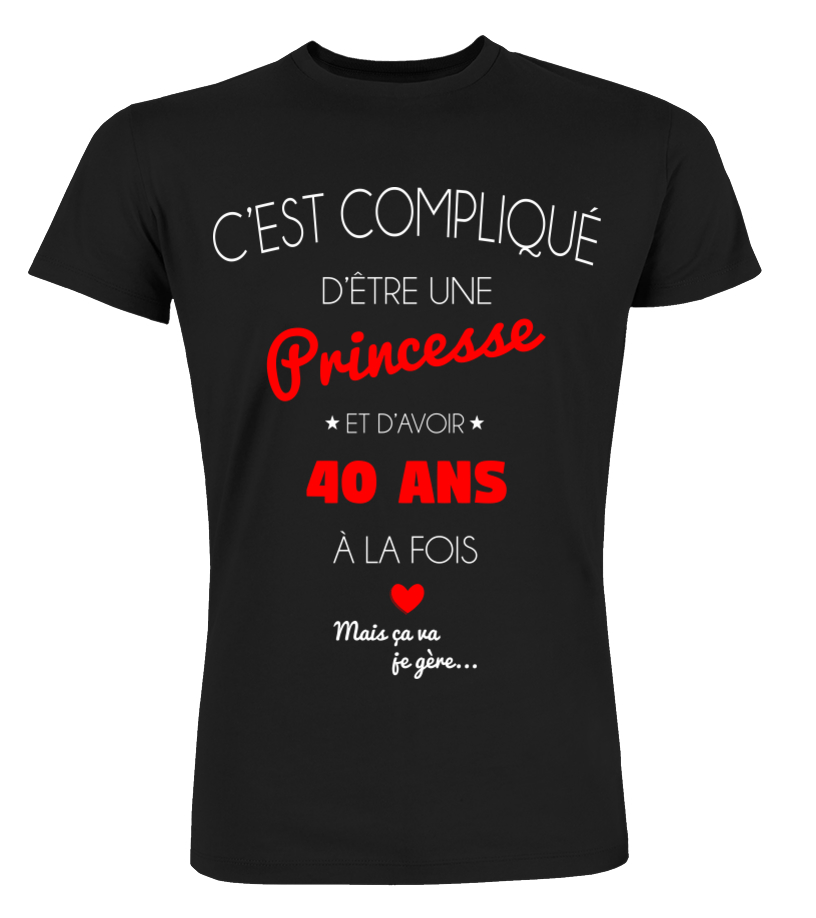 T Shirt C Est Complique D Etre Une Princesse Et 40 Ans Mais Ca Va Je Gere Cadeau Noel Anniversaire Humour Drole Femme Teezily