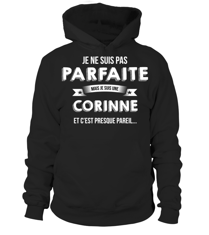 T Shirt Je Ne Suis Pas Parfaite Mais Je Suis Corinne Et C Est Presque Pareil Cadeau Noel Anniversaire Humour Drole Femme Cadeaux Teezily