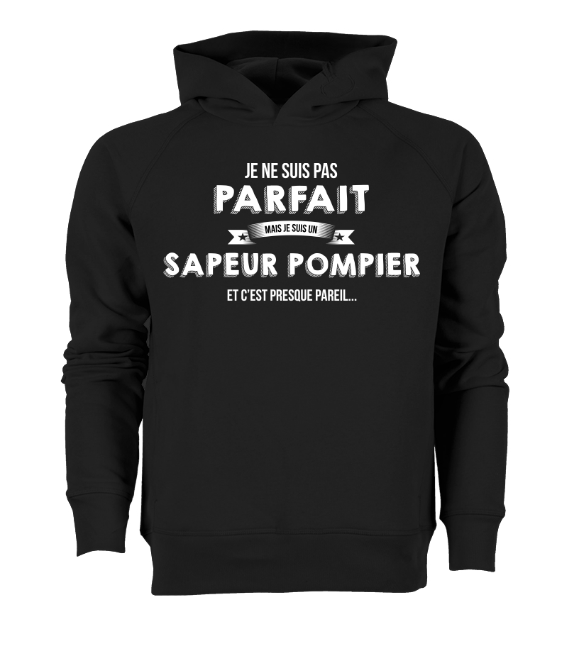 Teezily Sweat A Capuche Je Ne Suis Pas Parfait Mais Je Suis Un Sapeur Pompier Et C Est Presque Pareil Unisex Abi Group Ir