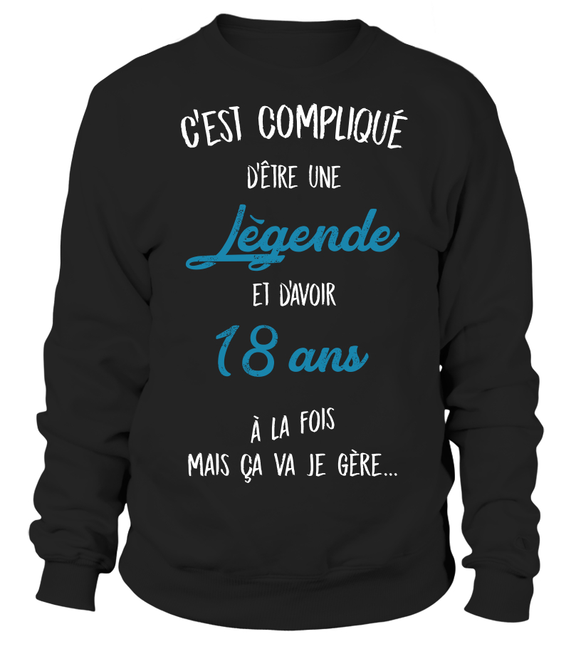 T Shirt C Est Complique D Etre Une Legende Et 18 Ans A La Fois Mais Ca Va Je Gere Cadeau Noel Anniversaire Humour Drole Homme Cadeaux Teezily