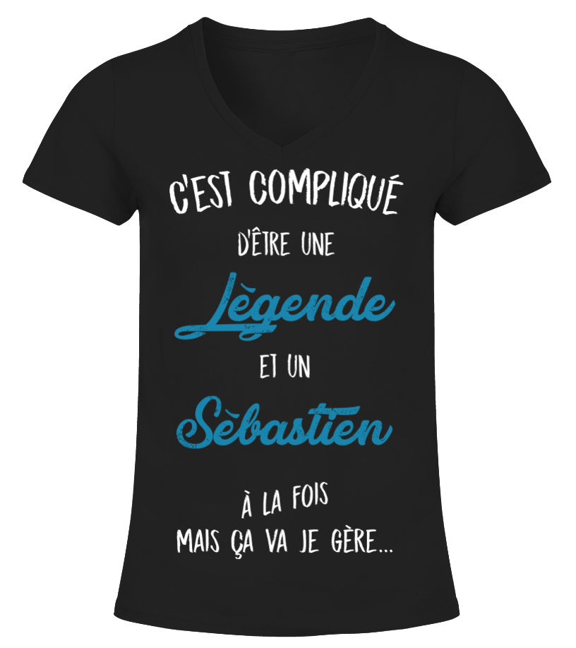 T Shirt C Est Complique D Etre Une Legende Et Sebastien A La Fois Mais Ca Va Je Gere Cadeau Noel Anniversaire Humour Drole Homme Cadeaux Teezily