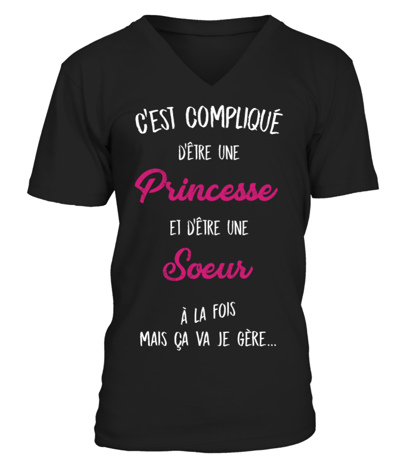 T Shirt C Est Complique D Etre Une Princesse Et Une Soeur A La Fois Mais Ca Va Je Gere Cadeau Noel Anniversaire Humour Drole Femme Cadeaux Teezily