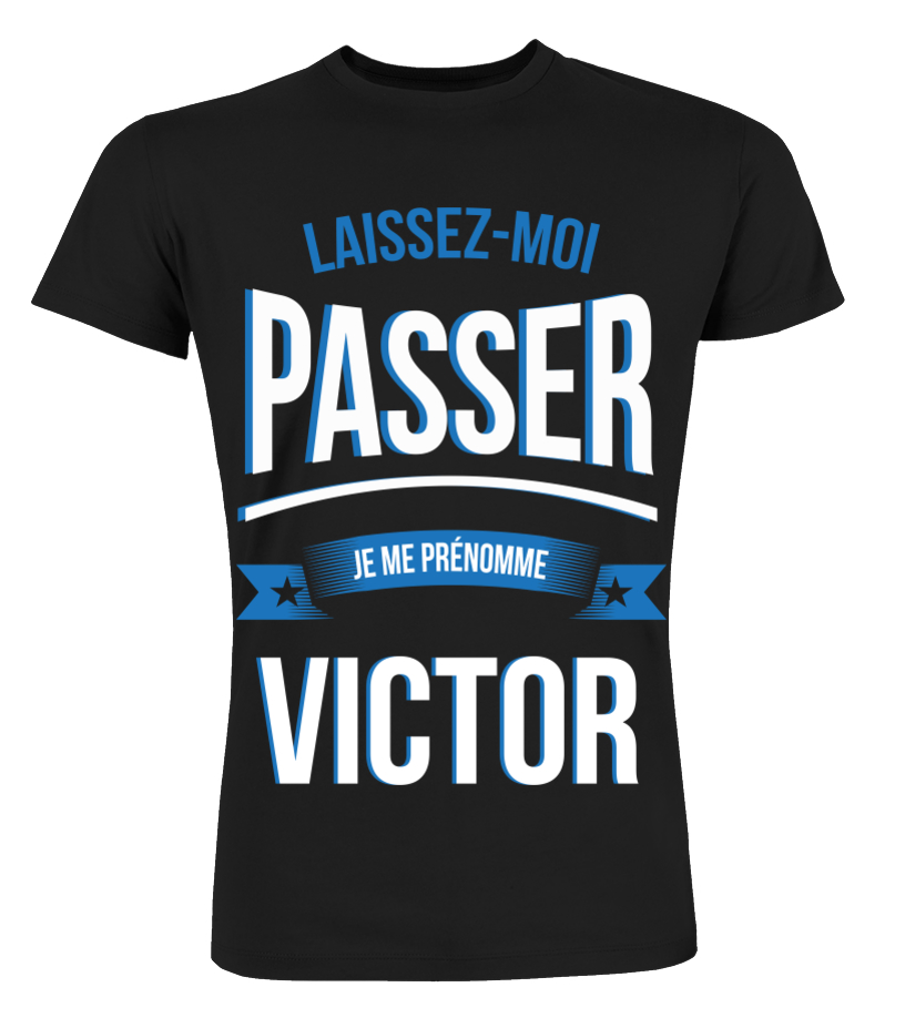 T Shirt Laissez Moi Passer Je Suis Un Victor Laisser Cadeau Noel Anniversaire Humour Drole Homme Cadeaux Teezily