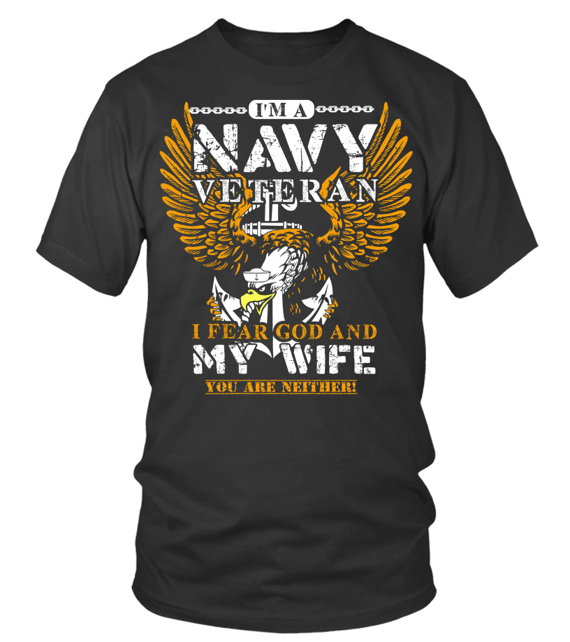 Download I M A NAVY VETERAN I FEAR GOD AND MY WIFE YOU ARE NEITHER ...