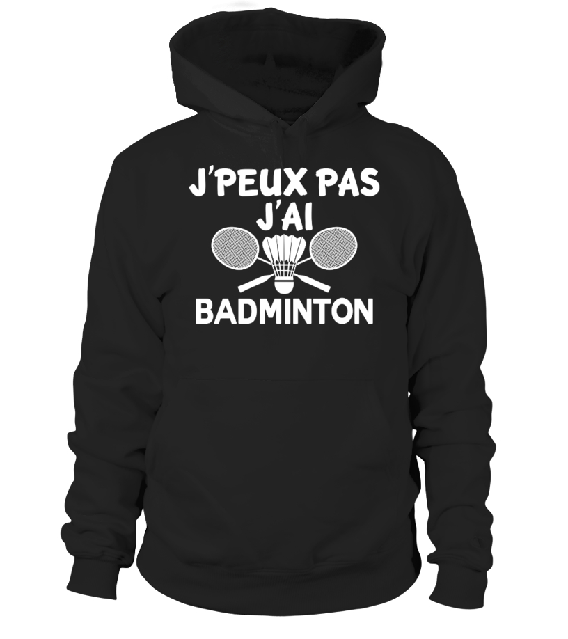 J Peux Pas J Ai Badminton T Shirt Drole Humour Collectshirt T Shirts Originaux I Idees Cadeaux Pas Cher