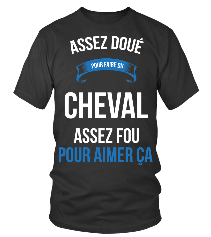 T Shirt Assez Doue Pour Cheval Assez Fou Pour Aimer Ca Cadeau Noel Anniversaire Humour Noel Drole Homme Cadeaux Teezily