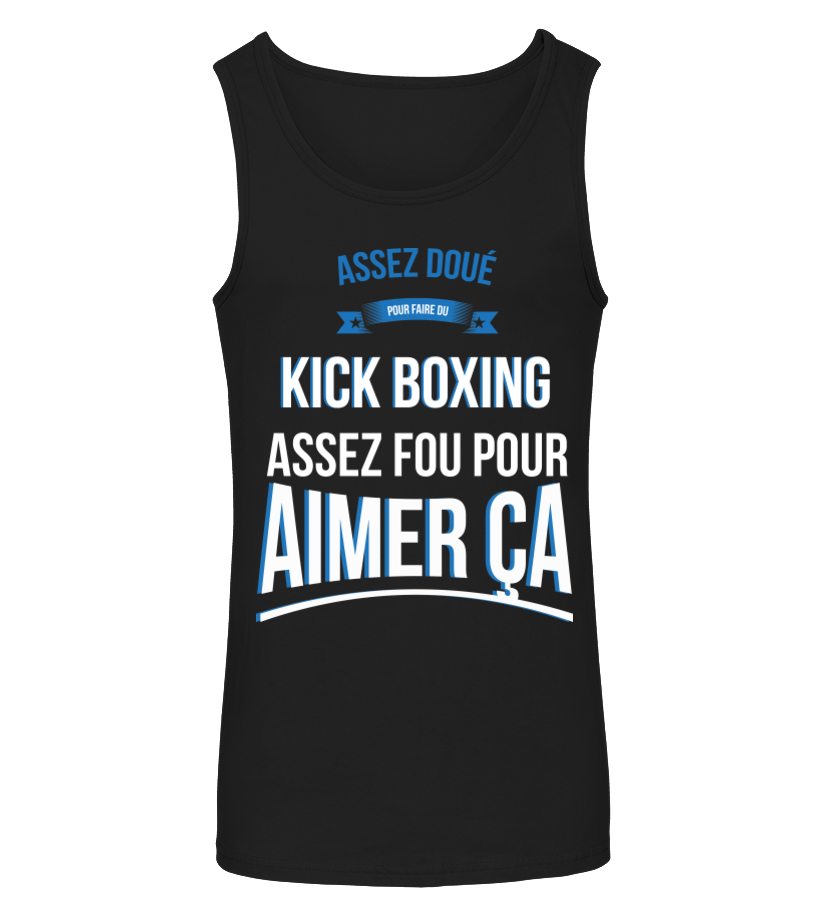 T Shirt Assez Doué Pour Kick Boxing Assez Fou Pour Aimer