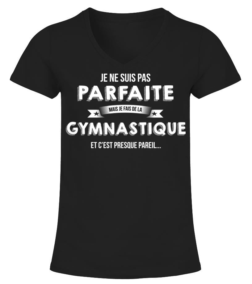 T Shirt Je Ne Suis Pas Parfaite Mais Je Suis Gymnastique Et C Est Presque Pareil Cadeau Noel Anniversaire Humour Drole Femme Cadeaux Teezily