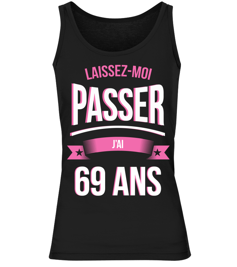 T Shirt Laissez Moi Passer 69 Ans Cadeau Noel Anniversaire Humour Noel Drole Fille Idee Cadeaux Femme Teezily