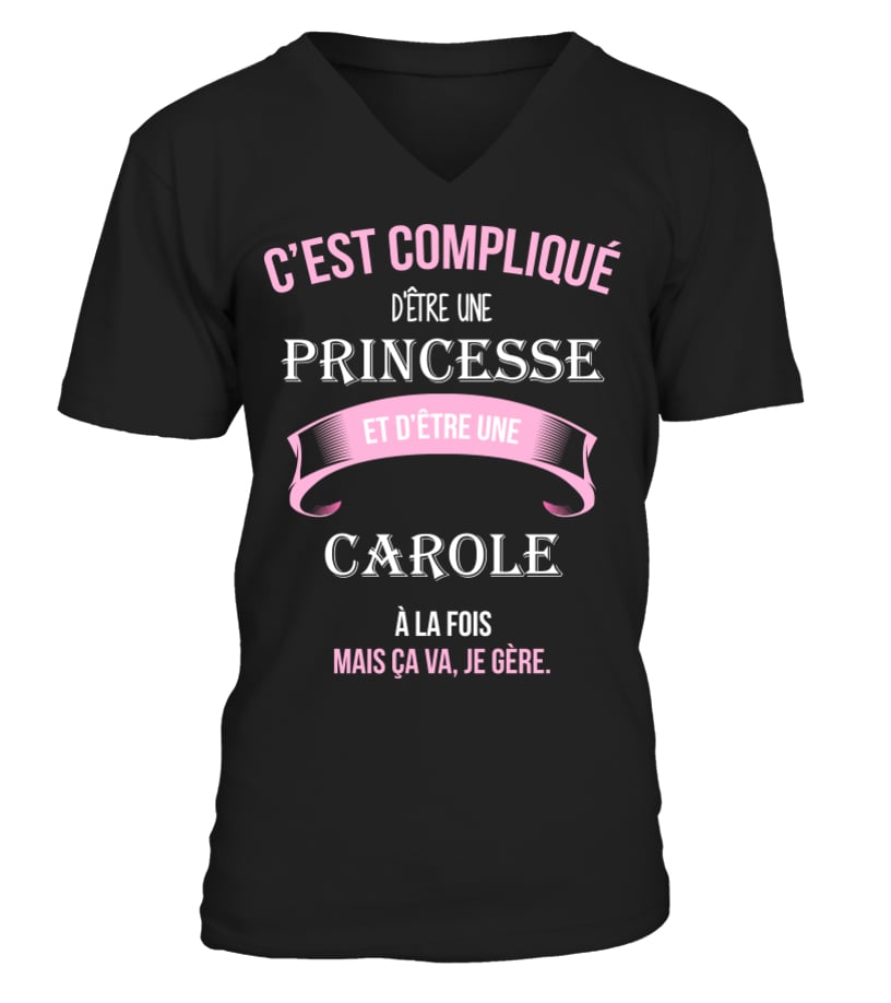 T Shirt C Est Complique D Etre Une Princesse Et Carole A La Fois Mais Ca Va Je Gere Cadeau Noel Anniversaire Humour Noel Drole Fille Idee Cadeaux Femme Teezily