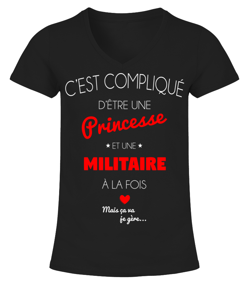 T Shirt C Est Complique D Etre Une Princesse Et Militaire Mais Ca Va Je Gere Cadeau Noel Anniversaire Humour Drole Femme Teezily