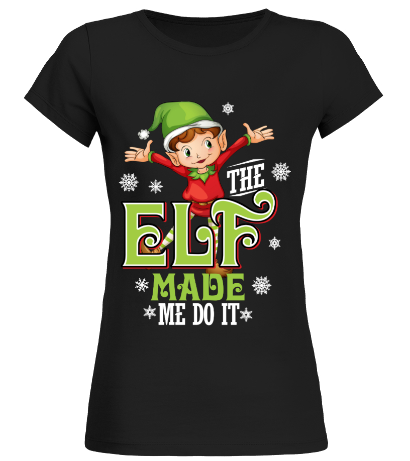 the elf made me do it shirt