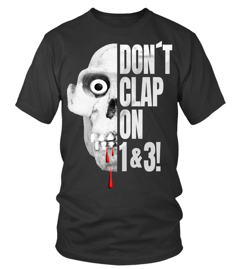 Don´t Clap On 1 and 3 - T-shirt | Teezily