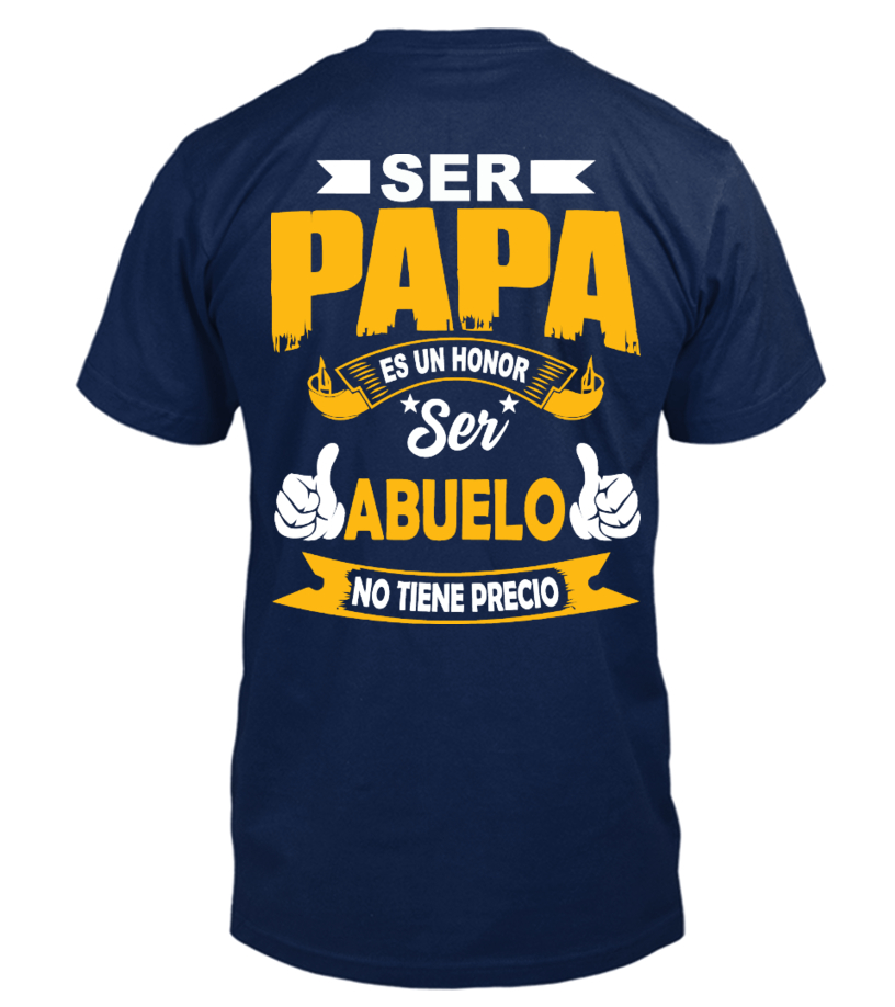Ser Papa Es Un Honor Ser Abuelo No Tiene Precio T-Shirt Ser Papa Es Un Honor Ser Abuelo No Tiene Precio T-Shirt