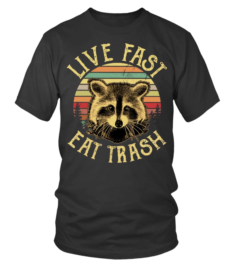 live fast eat trash raccoon