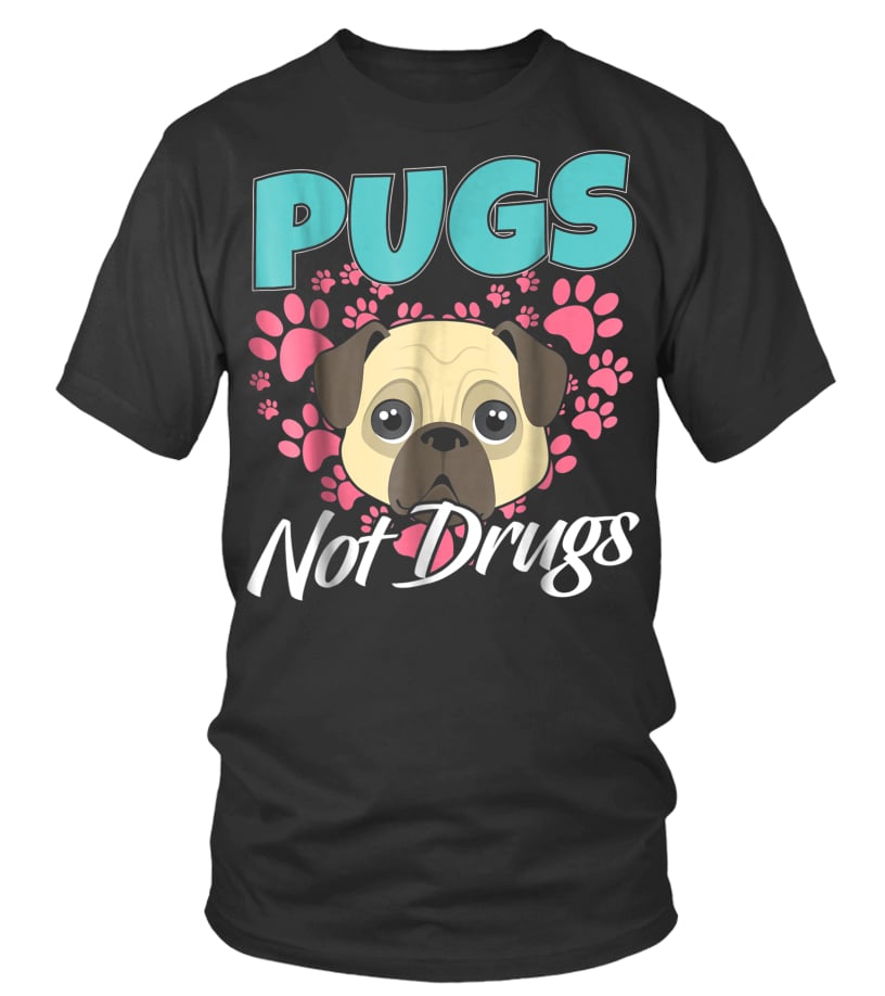 pugs not drugs t shirt