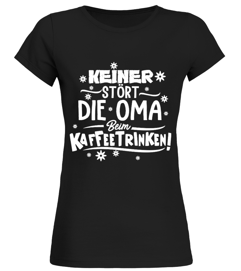 Keiner Stort Die Oma Beim Kaffeetrinken Lustige T Shirts Der Besten Individuellen T Shirts