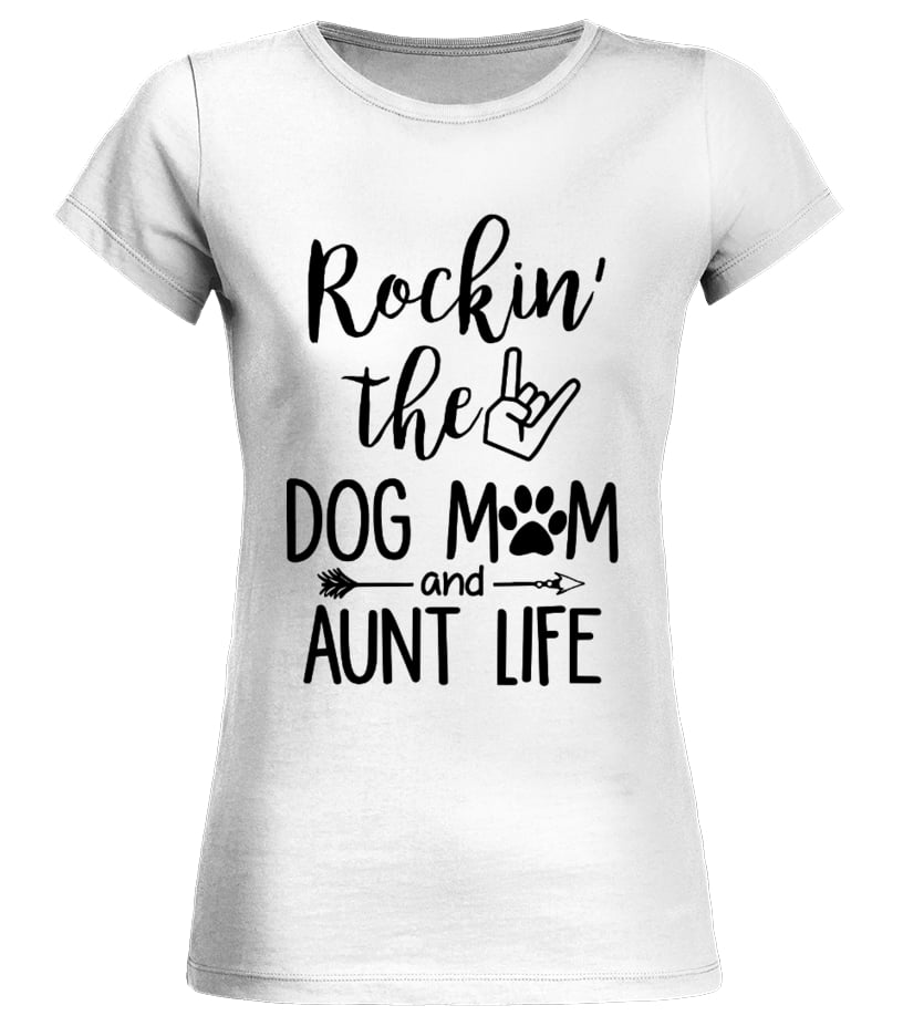 Dog mom and 2024 aunt life shirt