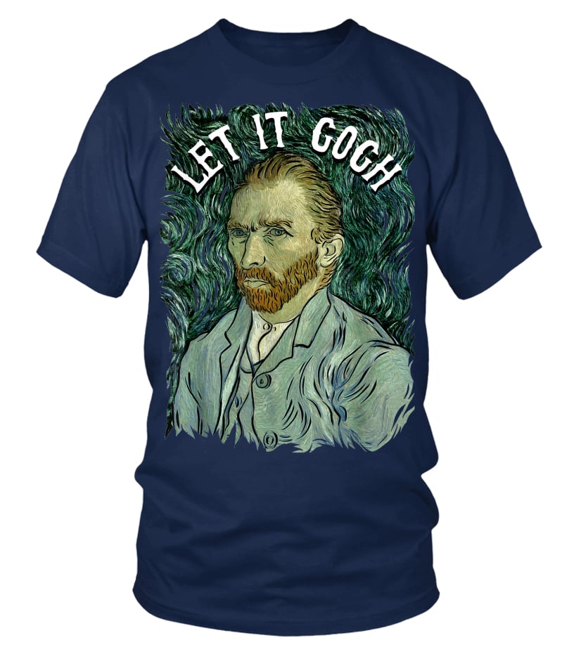 Let It Gogh T Shirt Vincent Van Gogh 