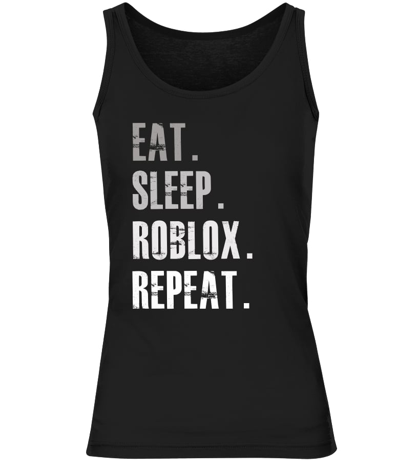 Eat Sleep Roblox Repeat T Shirt Teezily - eat sleep repeat roblox